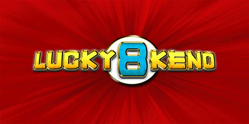 Lucky 8 Keno - Trải Nghiệm Chơi Đầy Thú Vị