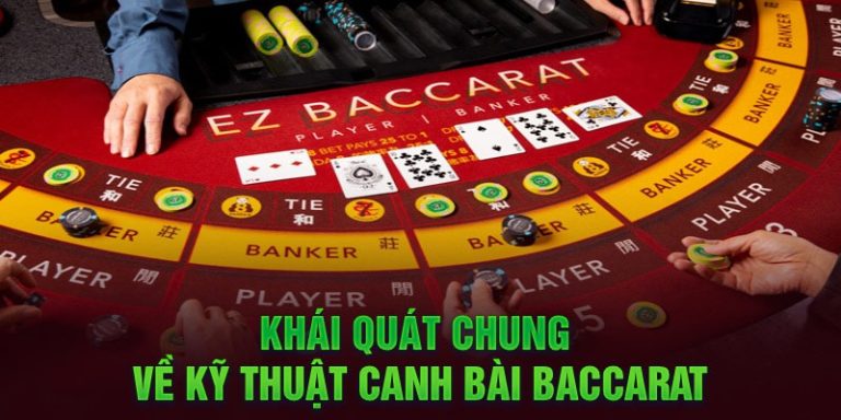 Tìm Hiểu Kỹ Thuật Canh Bài Baccarat Thắng Lớn Cho Bet Thủ