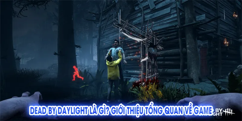 Dead by Daylight: Khám Phá Game Kinh Dị Sinh Tồn Đỉnh Cao