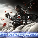 Ghost of Tsushima: Khám Phá Tuyệt Tác Samurai Cuối Cùng